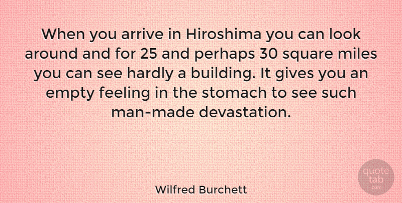 Wilfred Burchett Quote About Men, Squares, Giving: When You Arrive In Hiroshima...