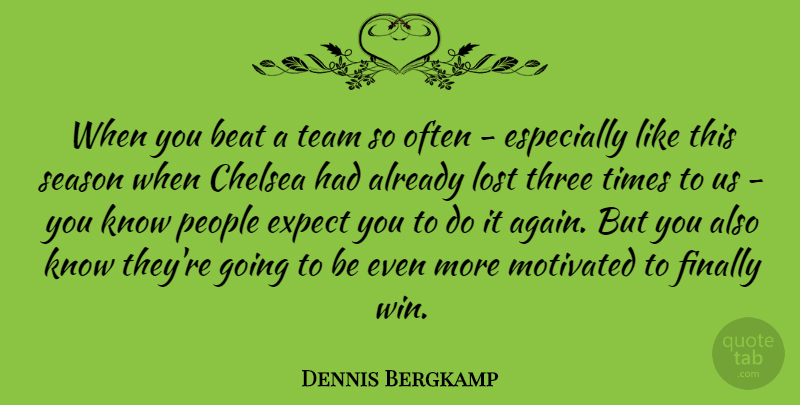 Dennis Bergkamp Quote About Sports, Team, Winning: When You Beat A Team...