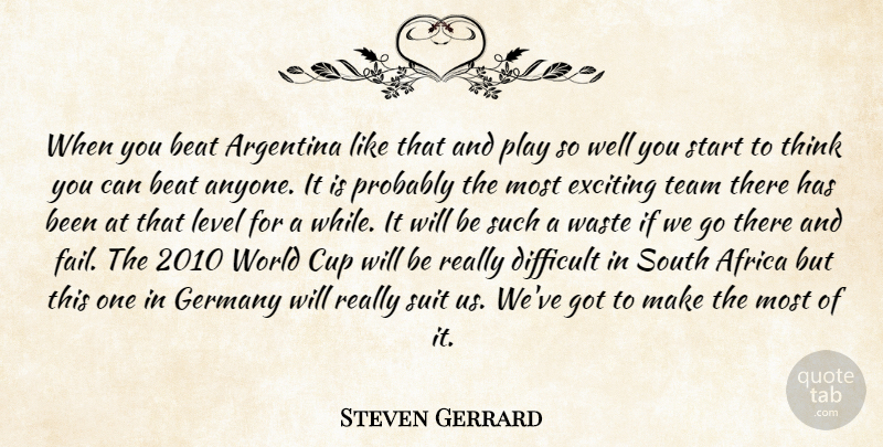 Steven Gerrard Quote About Africa, Argentina, Beat, Cup, Difficult: When You Beat Argentina Like...