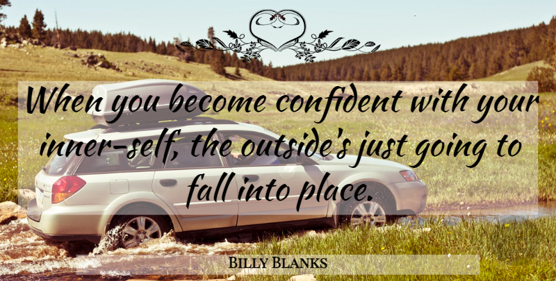 Billy Blanks Quote About Fall, Self, Fall Into Place: When You Become Confident With...