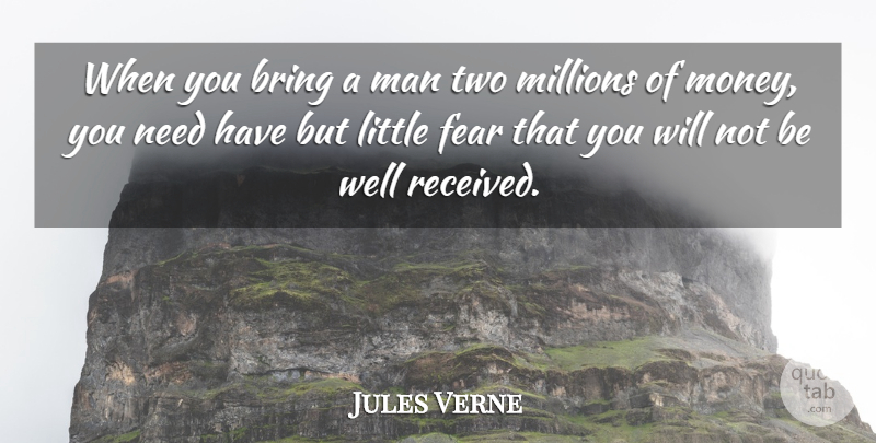 Jules Verne Quote About Fear, Man, Millions, Money: When You Bring A Man...