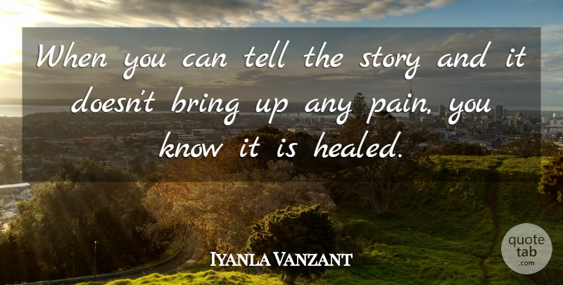 Iyanla Vanzant Quote About Pain, Fear, Stories: When You Can Tell The...
