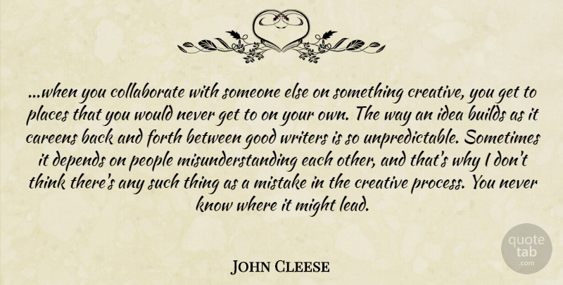 John Cleese Quote About Mistake, Thinking, Ideas: When You Collaborate With Someone...