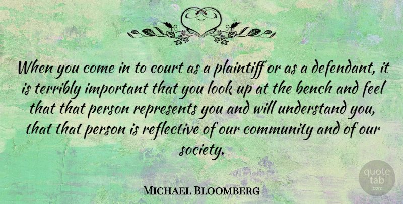 Michael Bloomberg Quote About Community, Important, Benches: When You Come In To...