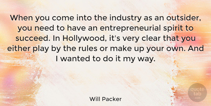 Will Packer Quote About Clear, Either, Industry, Rules, Spirit: When You Come Into The...