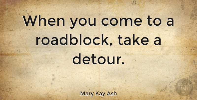 Mary Kay Ash Quote About Inspirational, Positive, Failure: When You Come To A...