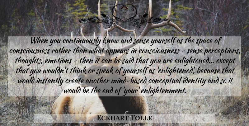 Eckhart Tolle Quote About Thinking, Space, Perception: When You Continuously Know And...
