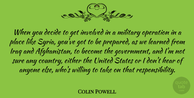 Colin Powell Quote About Country, Military, Responsibility: When You Decide To Get...