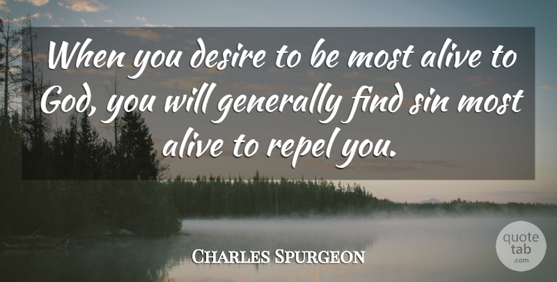 Charles Spurgeon Quote About Desire, Alive, Sin: When You Desire To Be...