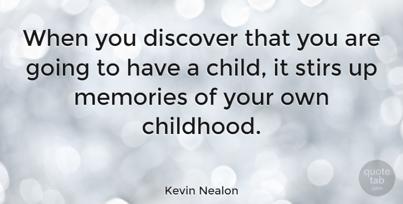 Kevin Nealon Quote About Discover: When You Discover That You...