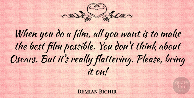 Demian Bichir Quote About Thinking, Want, Oscars: When You Do A Film...