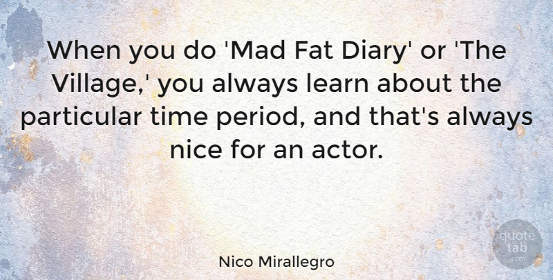 Nico Mirallegro Quote About Fat, Particular, Time: When You Do Mad Fat...