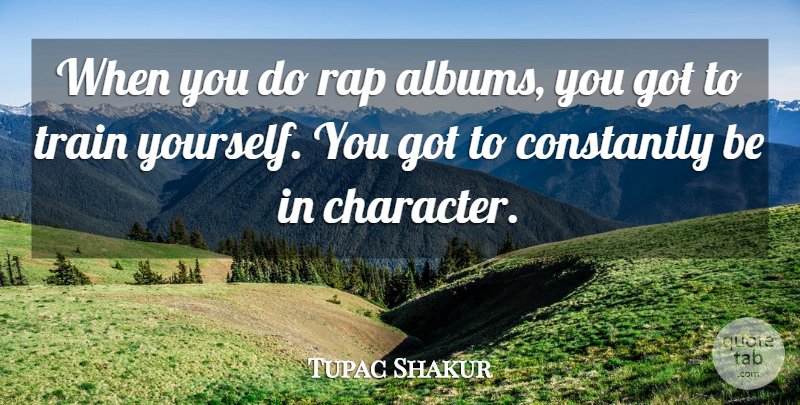 Tupac Shakur Quote About Rap, Character, Albums: When You Do Rap Albums...