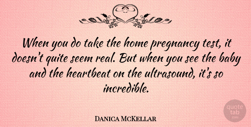 Danica McKellar Quote About Baby, Real, Pregnancy: When You Do Take The...