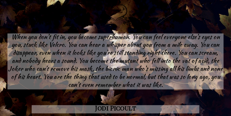 Jodi Picoult Quote About Heart, Eye, Men: When You Dont Fit In...