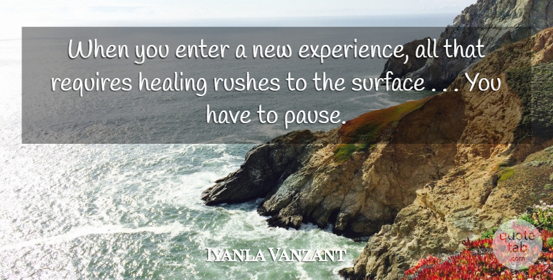 Iyanla Vanzant Quote About Healing, New Experiences, Surface: When You Enter A New...