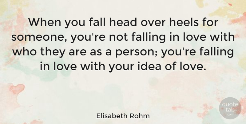Elisabeth Rohm Quote About Falling In Love, Ideas, Getting Over You: When You Fall Head Over...