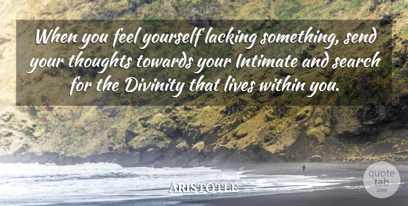 Aristotle Quote About Divinity, Intimate, Lacking: When You Feel Yourself Lacking...