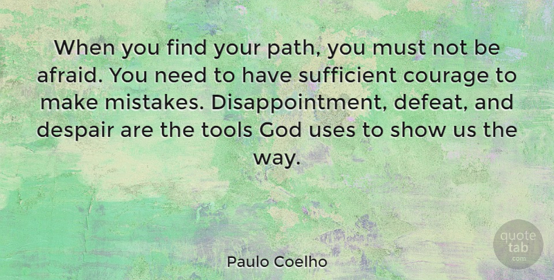 Paulo Coelho Quote About Life, God, Disappointment: When You Find Your Path...