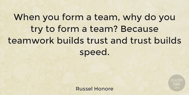 Russel Honore Quote About Inspirational, Leadership, Teamwork: When You Form A Team...