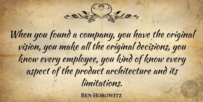Ben Horowitz Quote About Architecture, Aspect, Found, Original, Product: When You Found A Company...
