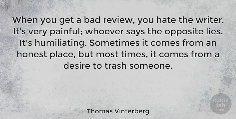 Thomas Vinterberg Quote About Bad, Opposite, Says, Trash, Whoever: When You Get A Bad...