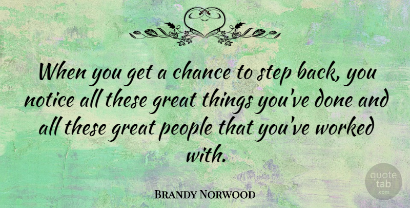 Brandy Norwood Quote About People, Done, Steps: When You Get A Chance...