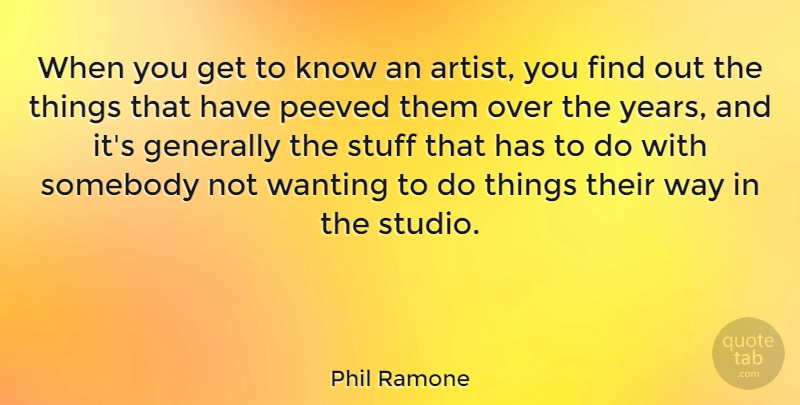Phil Ramone Quote About Generally, Somebody: When You Get To Know...