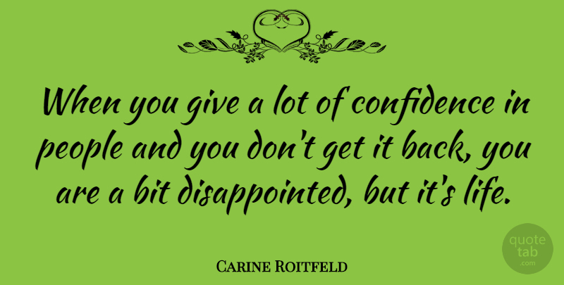 Carine Roitfeld Quote About Life, People: When You Give A Lot...