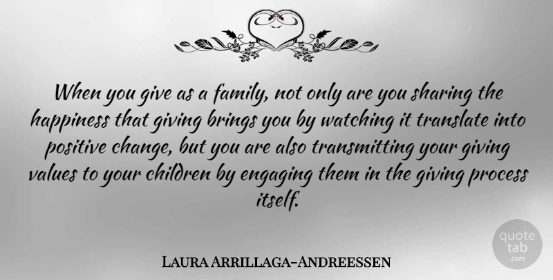 Laura Arrillaga-Andreessen Quote About Brings, Change, Children, Engaging, Giving: When You Give As A...