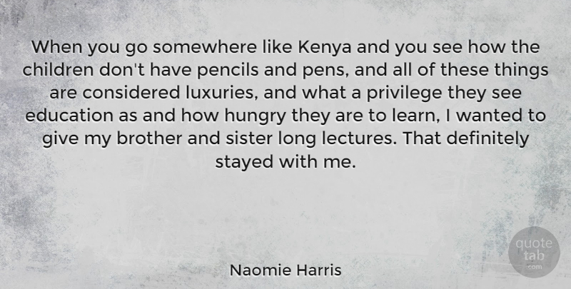 Naomie Harris Quote About Children, Considered, Definitely, Education, Hungry: When You Go Somewhere Like...