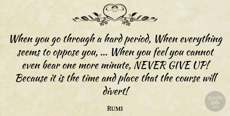 Rumi Quote About Giving Up, Bears, Minutes: When You Go Through A...