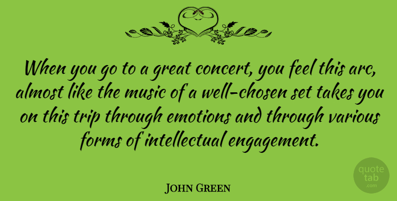 John Green Quote About Almost, Forms, Great, Music, Takes: When You Go To A...