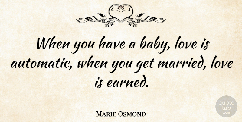 Marie Osmond Quote About Inspirational, Marriage, Baby: When You Have A Baby...