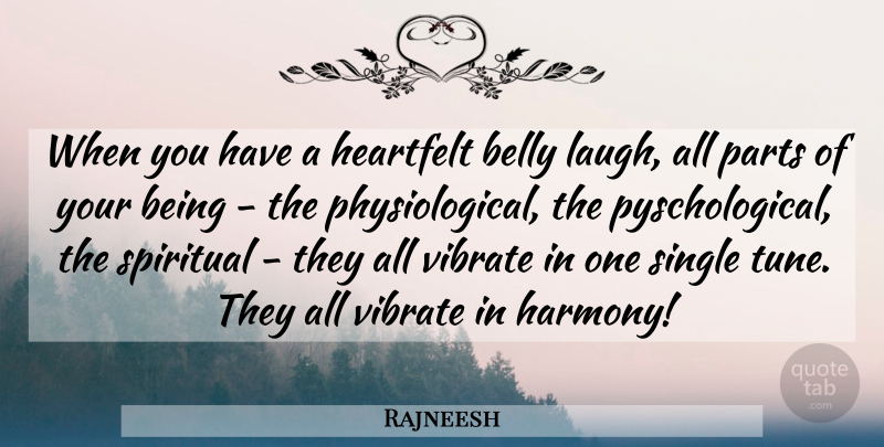 Rajneesh Quote About Spiritual, Laughter, Laughing: When You Have A Heartfelt...