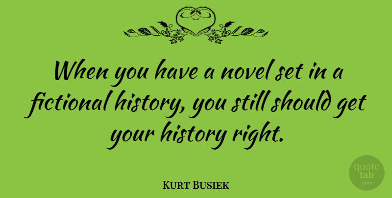 Kurt Busiek Quote About Should, Novel, Stills: When You Have A Novel...