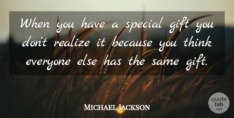 Michael Jackson Quote About Thinking, Special, Special Gifts: When You Have A Special...