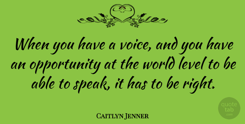 Caitlyn Jenner Quote About Opportunity: When You Have A Voice...