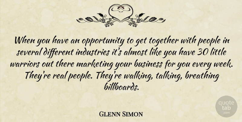 Glenn Simon Quote About Almost, Breathing, Business, Industries, Marketing: When You Have An Opportunity...