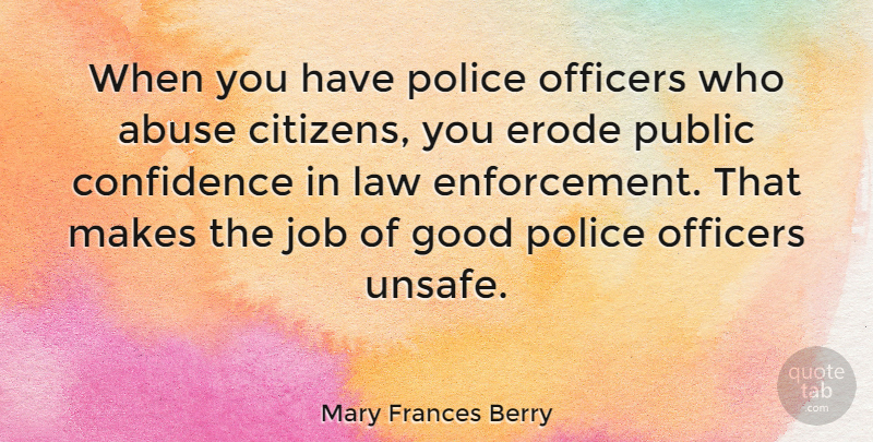 Mary Frances Berry Quote About Jobs, Law, Police: When You Have Police Officers...