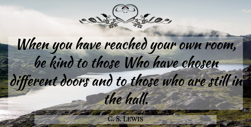 C. S. Lewis Quote About Inspirational, Doors, Be Kind: When You Have Reached Your...