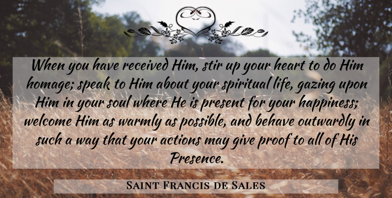 Saint Francis de Sales Quote About Spiritual, Heart, Holy Eucharist: When You Have Received Him...