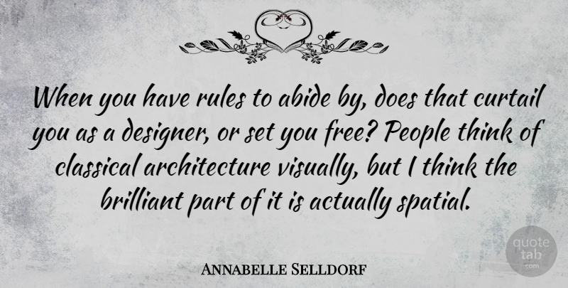 Annabelle Selldorf Quote About Thinking, People, Doe: When You Have Rules To...