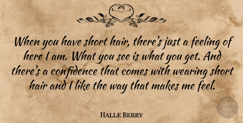 Halle Berry Quote About Hair, Here I Am, Feelings: When You Have Short Hair...