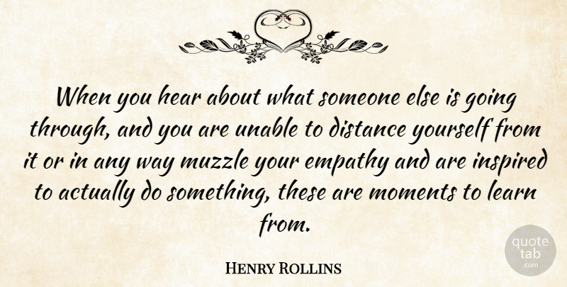 Henry Rollins Quote About Distance, Empathy, Way: When You Hear About What...