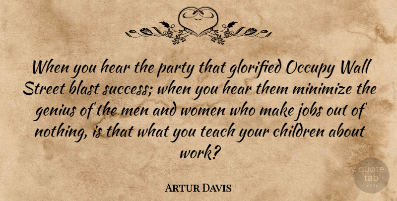 Artur Davis Quote About Jobs, Children, Wall: When You Hear The Party...