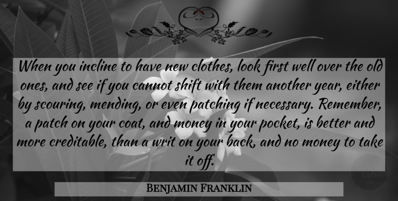 Benjamin Franklin Quote About Years, Clothes, Pockets: When You Incline To Have...