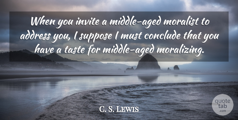 C. S. Lewis Quote About Age, Addresses, Taste: When You Invite A Middle...
