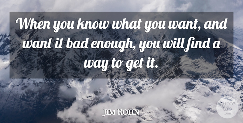 Jim Rohn Quote About American Businessman, Bad: When You Know What You...