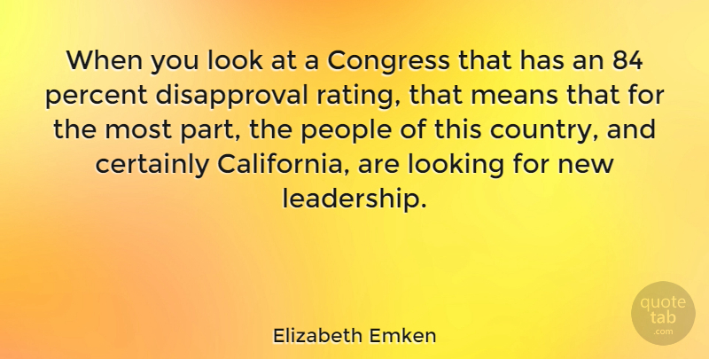 Elizabeth Emken Quote About Certainly, Congress, Leadership, Looking, Means: When You Look At A...